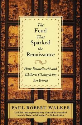 The Feud that Sparked the Renaissance How Brunelleschi and Ghiberti changed the World(English, Paperback, Walker Paul Robert)