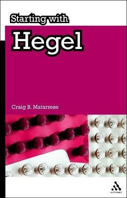 Starting with Hegel(English, Electronic book text, Matarrese Craig B. Dr)
