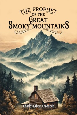 The Prophet of the Great Smoky Mountains(English, Paperback, Craddock Charles Egbert)