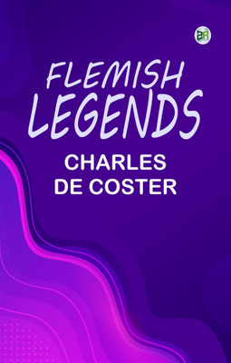 Flemish Legends(Paperback, Charles de Coster)