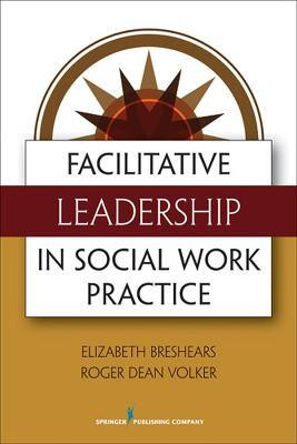 Facilitative Leadership in Social Work Practice(English, Paperback, Breshears Elizabeth MDiv)