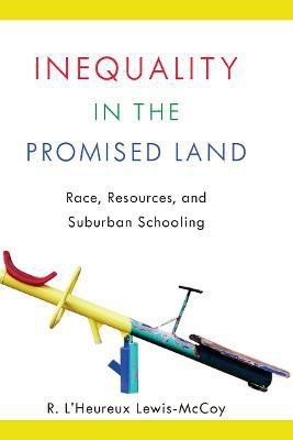 Inequality in the Promised Land(English, Electronic book text, Lewis-McCoy R. L'Heureux)