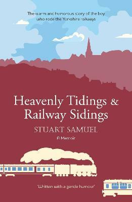 Heavenly Tidings & Railway Sidings(English, Paperback, Samuel Stuart)