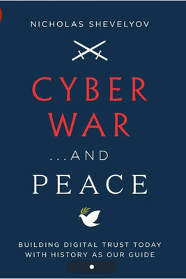 Cyber War...and Peace: Building Digital Trust Today with History as Our Guide(Paperback, John)