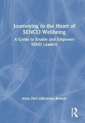 Journeying to the Heart of SENCO Wellbeing(English, Hardcover, Devi Anita)