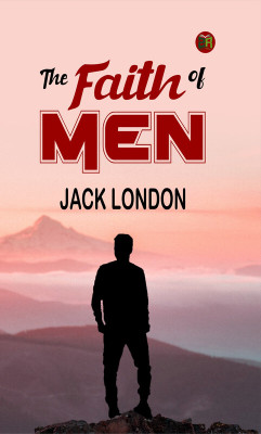 The Faith of Men(Paperback, Jack London)