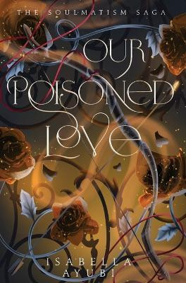 Our Poisoned Love(English, Hardcover, Ayubi Isabella)