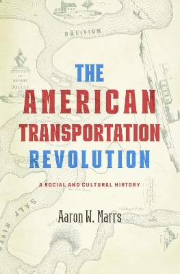 The American Transportation Revolution(English, Hardcover, Marrs Aaron W.)