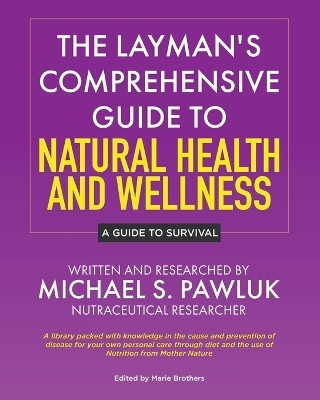 The Layman's Comprehensive Guide to Natural Health and Wellness(English, Paperback, Pawluk Michael S)