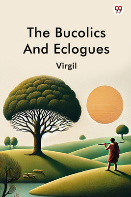 The Bucolics And Eclogues (Edition1)(English, Paperback, Virgil Virgil)