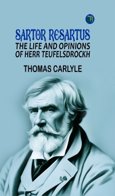 Sartor Resartus: The Life and Opinions of Herr Teufelsdrockh(Paperback, Thomas Carlyle)