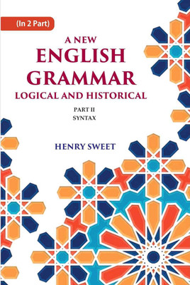 A New English Grammar Logical and Historical: Syntax 2nd(Paperback, Henry Sweet)
