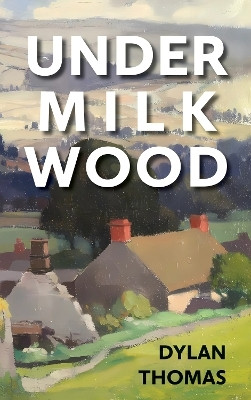 Under Milk Wood(English, Paperback, Thomas Dylan)