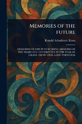 Memories of the Future(English, Paperback, Knox Ronald Arbuthnott)