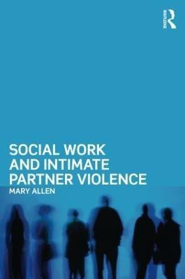 Social Work and Intimate Partner Violence(English, Paperback, Allen Mary)