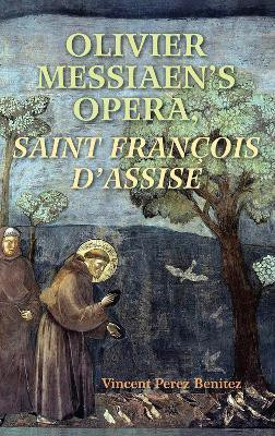 Olivier Messiaen's Opera, Saint Francois D'Assise(English, Paperback, Benitez Vincent Perez)