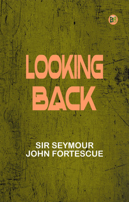 Looking Back(Paperback, Sir Seymour John Fortescue)