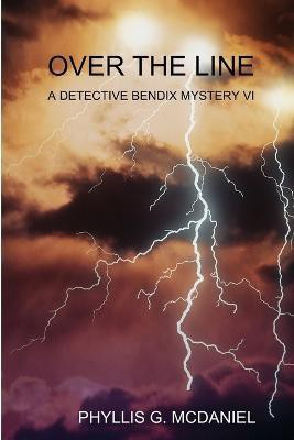 Over the Line: A Detective Bendix Mystery Vi(English, Paperback, MCDANIEL PHYLLIS G.)