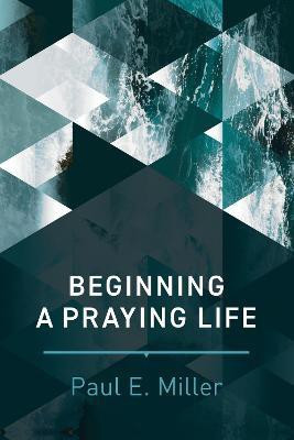 Beginning a Praying Life(English, Paperback, Miller Paul E.)