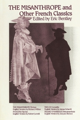 The Misanthrope and Other French Classics(English, Paperback, Bentley Eric)