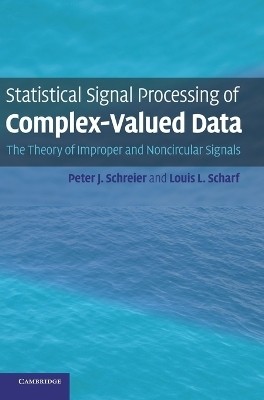 Statistical Signal Processing of Complex-Valued Data(English, Hardcover, Schreier Peter J.)