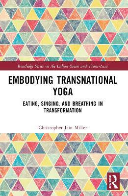 Embodying Transnational Yoga(English, Paperback, Miller Christopher Jain)