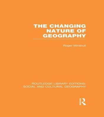 The Changing Nature of Geography (RLE Social & Cultural Geography)(English, Paperback, Minshull Roger)