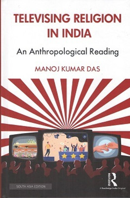 Televising Religion in India: An Anthropological Reading(Hardcover, Manoj Kumar Das)