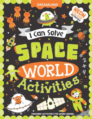 Space World Activities - I Can Solve Activity Book for Kids Age 4- 8 Years | With Colouring Pages, Mazes, Dot-to-Dots  - with Colouring Pages, Mazes, Dot-to-Dots, Neon-Themed Fun & Creative Learning Adventure(English, Paperback, Dreamland Publications)