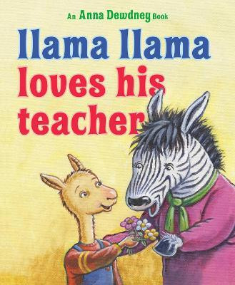 Llama Llama Loves His Teacher(English, Hardcover, Dewdney Anna)