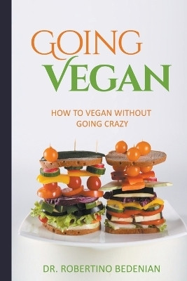 Going Vegan - How To Vegan Without Going Crazy(English, Paperback, Bedenian Robertino Dr)