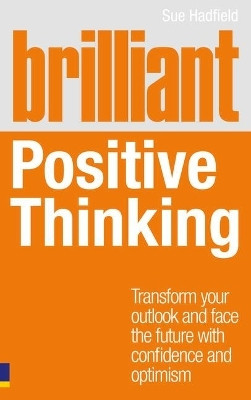 Brilliant Positive Thinking(English, Paperback, Hadfield Sue)