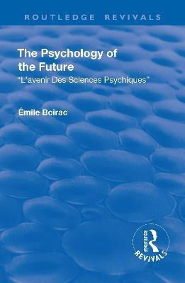 Revival: The Psychology of the Future (1918)(English, Paperback, Boirac Emile)