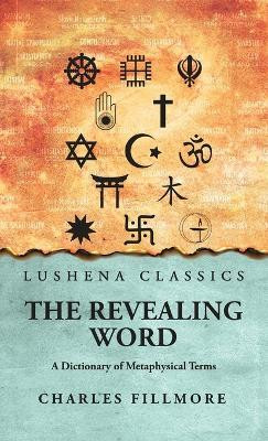 The Revealing Word(English, Hardcover, Charles Fillmore)
