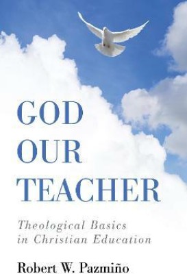 God Our Teacher(English, Paperback, Pazmino Robert W)