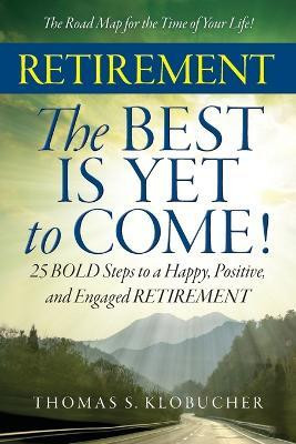 RETIREMENT The BEST IS YET to COME!(English, Paperback, Klobucher Thomas S)