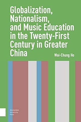 Globalization, Nationalism, and Music Education in the Twenty-First Century in Greater China(English, Electronic book text, Ho Wai-Chung)
