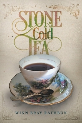 Stone Cold Tea(English, Paperback, Rathbun Winn Bray)
