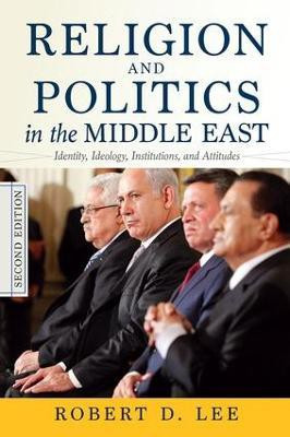 Religion and Politics in the Middle East, 2nd Edition(English, Paperback, Lee Robert)