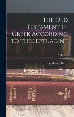 The Old Testament in Greek According to the Septuagint; Volume 1(English, Hardcover, Swete Henry Barclay)