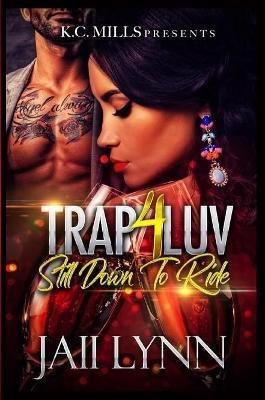 Trap 4 Luv - Still Down To Ride(English, Paperback, Lynn Jaii)