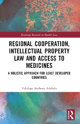 Regional Cooperation, Intellectual Property Law and Access to Medicines(English, Paperback, Adekola Tolulope Anthony)
