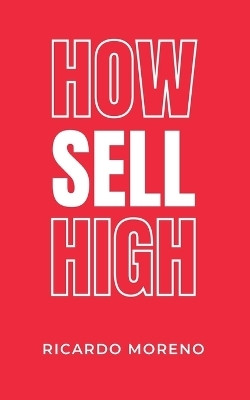 How Sell High(English, Paperback, Moreno Ricardo)
