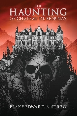The Haunting of Chateau de Mornay(English, Paperback, Andrew Blake Edward)