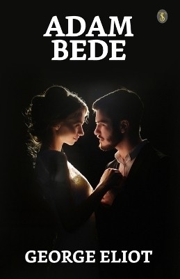 Adam Bede(English, Paperback, Eliot George)