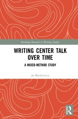 Writing Center Talk over Time(English, Hardcover, Mackiewicz Jo)