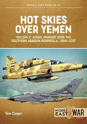 Hot Skies Over Yemen: Aerial Warfare Over the Southern Arabian Peninsula Volume 2(English, Paperback, Cooper Tom)