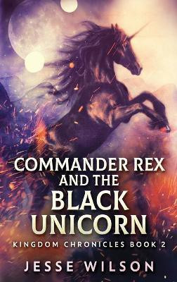 Commander Rex and the Black Unicorn(English, Hardcover, Wilson Jesse)