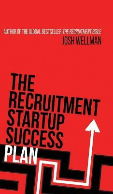 The Recruitment Startup Success Plan(English, Hardcover, Wellman Josh)