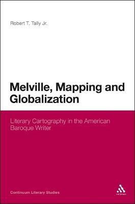 Melville, Mapping and Globalization(English, Electronic book text, Tally Jr. Robert T. Dr)